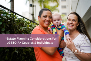 Image of a lesbian couple with their baby and the overlay "estate planning considerations for LGBTQ couples & individuals"